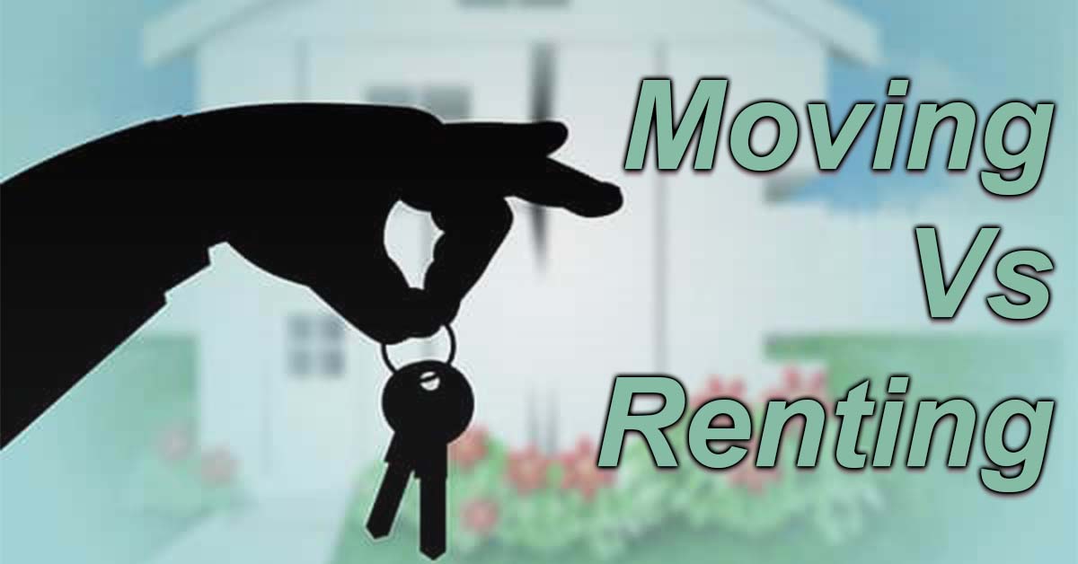 Moving vs. Renting: Which Option Is Right for You?