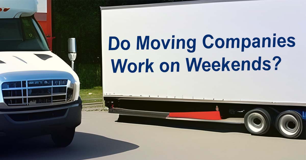 Do Moving Companies Work on Weekends?