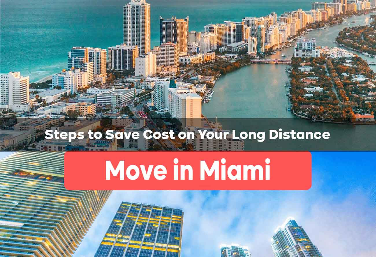 Steps to Save Cost on Your Long Distance Move in Miami