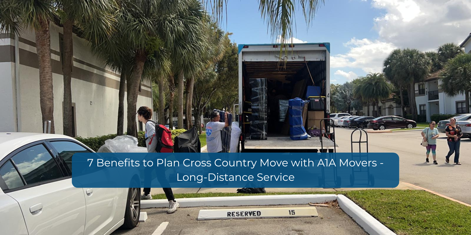 7 Benefits to Plan Cross Country Move with A1A Movers - Long-Distance Service